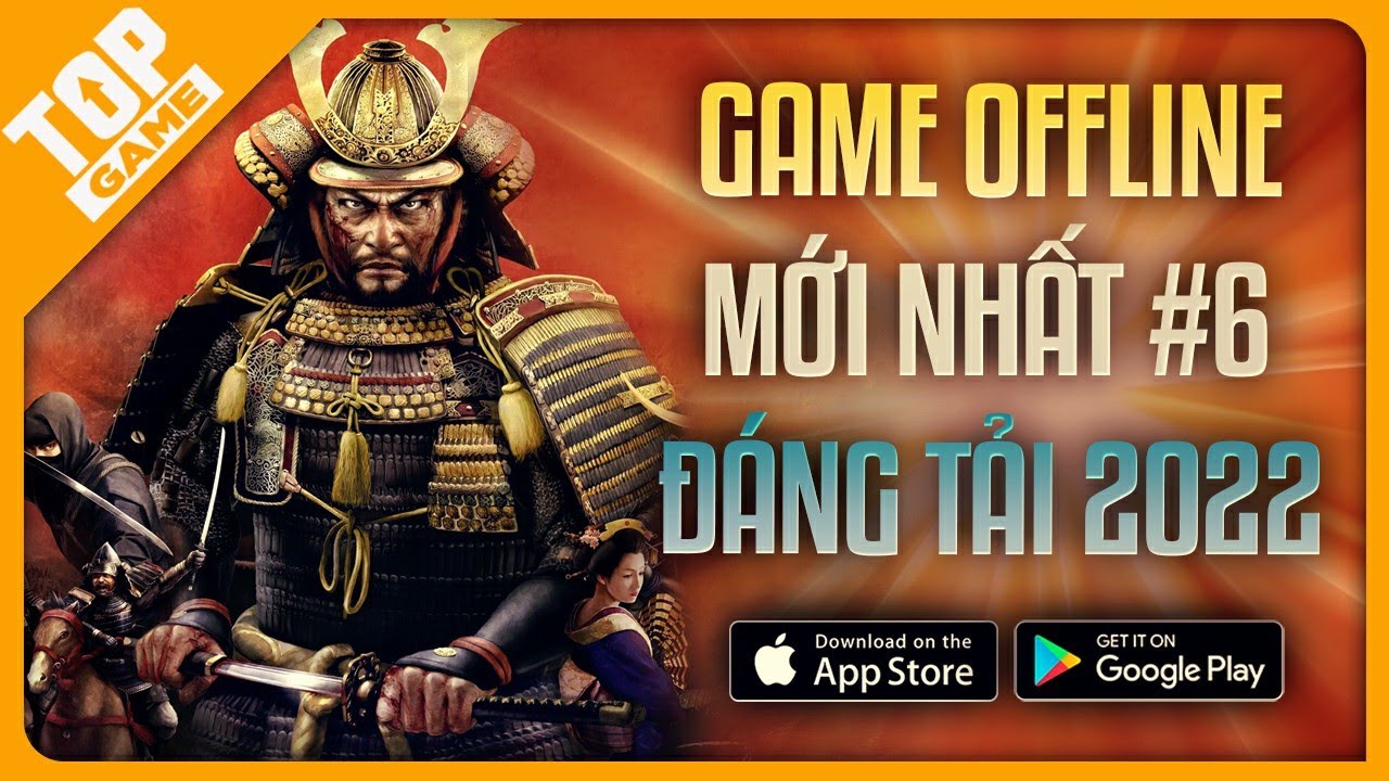 Bộ Sưu Tập Game Offline Mobile Mới Nhất 2022 #6 – Đáng Chơi Nhất | Offline Android – IOS