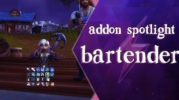 WoW Addon Spotlight -  Bartender 4  - User Interface Addon