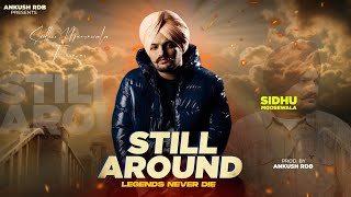 STILL AROUND : Sidhumoosewala (Rest in power) | Ankush Rdb | Legends Never Die