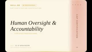 CAP Certification: Human Oversight & Accountability
