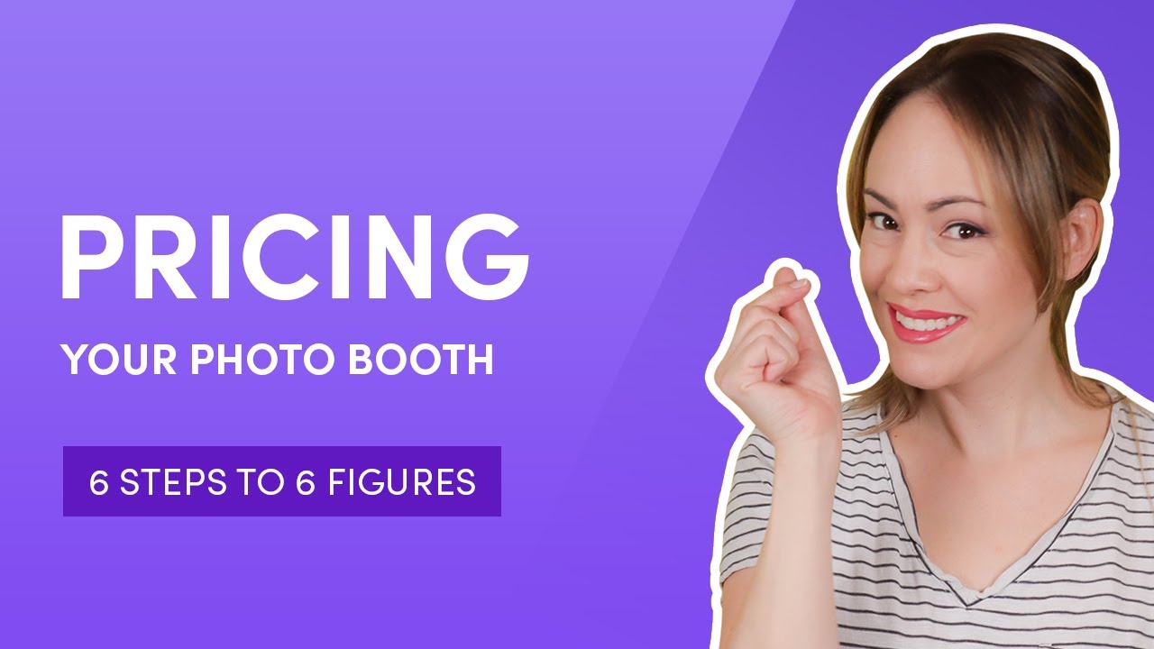 Pricing Your Photo Booth 6 Steps to 6 Figures How To Make Money