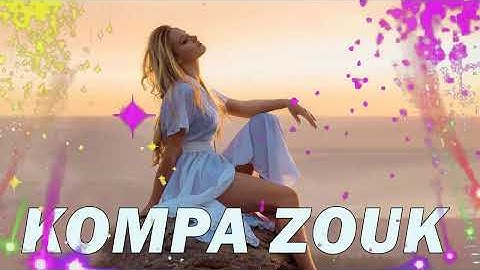 KOMPA ZOUK MIX 2023 -  BEST OF ZOUK LOVE MIX 2023