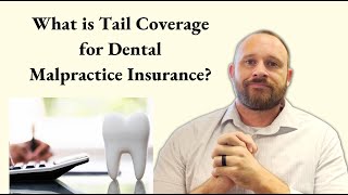 What is Tail Coverage for Dental Malpractice Insurance?