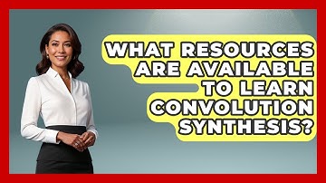 What Resources Are Available To Learn Convolution Synthesis? - Electronic Mix Masters