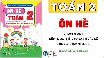 Các số trong phạm vi 1000 | Ôn hè toán lớp 2 lên 3 | Chuyên đề 1 | Thầy Nguyễn Văn Quyền