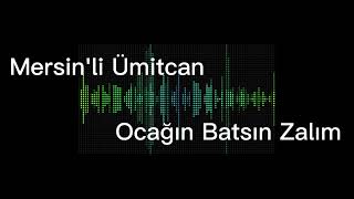 Ocağın Batsın Zalım & Mersinli Ümitcan