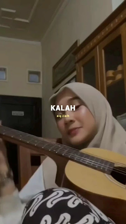 Kalah cover aqilah #kalah #akustik #storymusikasik