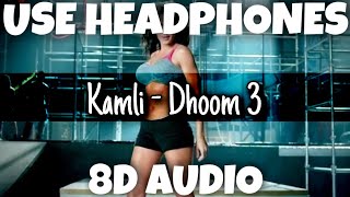 Kamli - Dhoom 3 | Sunidhi Chauhan | 8D Audio - U Music Tuber 🎧