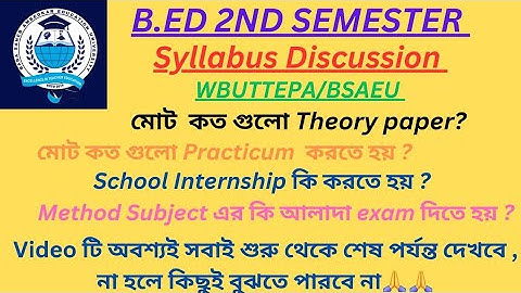 B.ed 2nd sem syllabus discussion # theory paper #school Internship #total practicum#WBUTTEPA #BSAEU