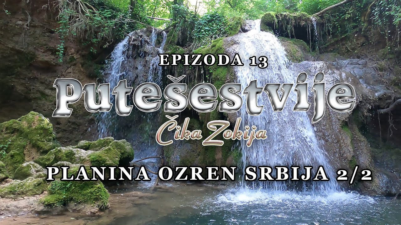 Putešestvije Čika Zokija - Epizoda 13 - Planina Ozren Srbija - Drugi Deo