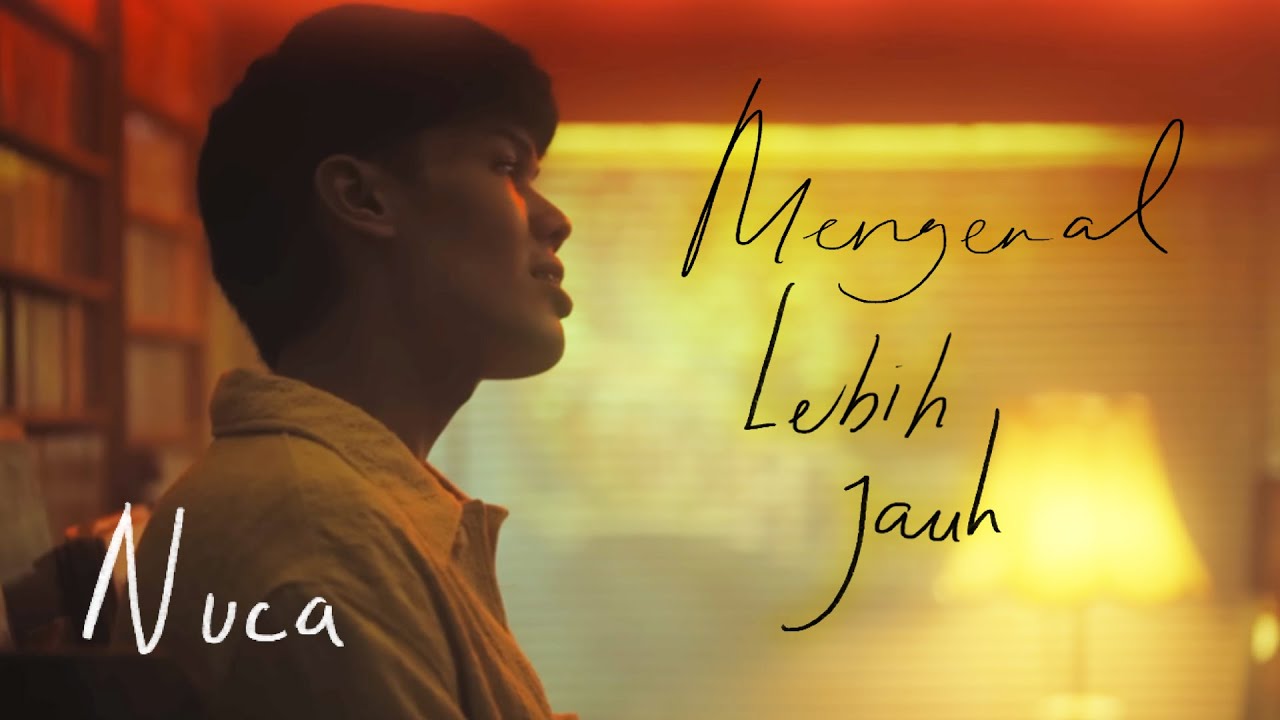 NUCA - MENGENAL LEBIH JAUH (OFFICIAL MUSIC VIDEO)