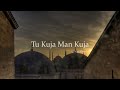 Tu kuja man kuja  shiraz uppal  rafaqat ali khan slowed  reverb