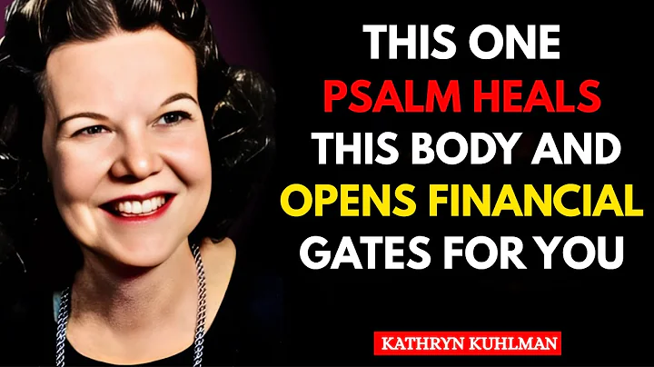 This One Psalm Heals the Body and Opens Financial Gates for You | Kathryn Kuhlman | Motivational