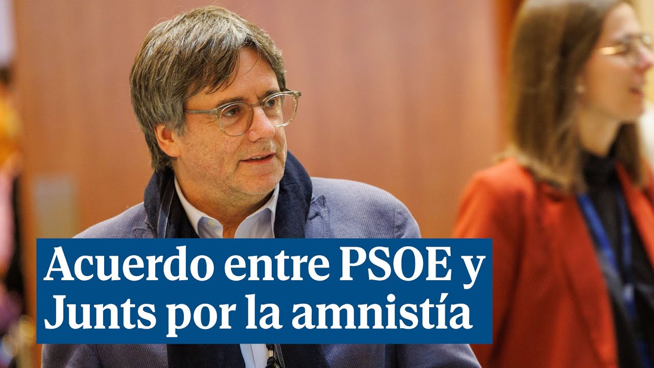 El PSOE y Junts llegan un acuerdo sobre la amnistía tars las nuevas ...