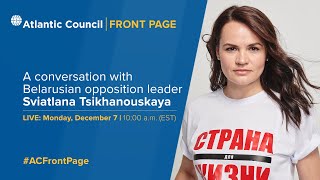 A conversation with Belarusian opposition leader Sviatlana Tsikhanouskaya