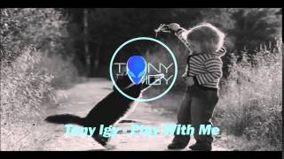Tony Igy - Play With Me