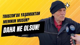 Trabzonlulara Sorduk: Trabzonlu Olmaktan Memnun Musunuz?