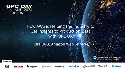 OPC Day Finland 2024 How AWS is Helping the Industry to Get Insights to Production Data with OPC UA