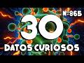 30 DATOS CURIOSOS y COSAS QUE NO SABÍAS ⏰😲 865 #curiomaníatv
