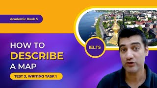 How to describe a map in IELTS Academic Book 5, Test 3, Writing Task 1