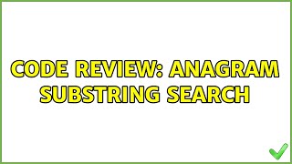 Code Review: Anagram Substring Search
