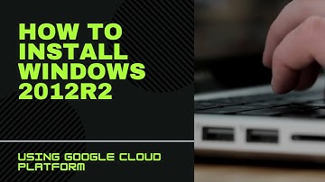 How to install Windows2012R2 on the Google Cloud Platform (GCP)