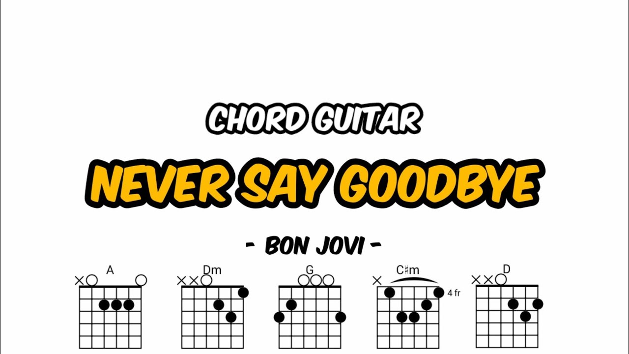 Never Say Goodbye Chord Guitar - Bon Jovi 