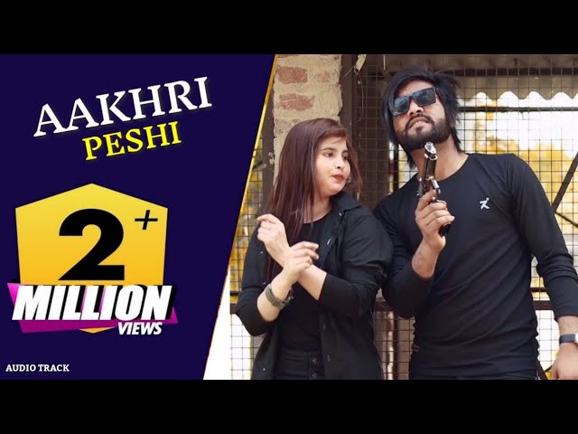 Aakhri Peshi (Official Song) Rahul Chharodiya | Suhail Chhiraklot | Latest Punjabi Song 2022 class=