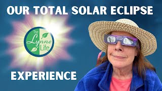 Our Total Solar Eclipse Experience