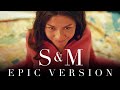 S&M - Rihanna | EPIC VERSION - Challengers (2024) Trailer Music