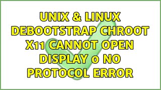 Unix & Linux: debootstrap chroot x11 cannot open display 0 no protocol error
