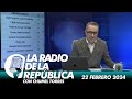 LA RADIO 2.0 / 22 DE FEBRERO DEL 2024 - EL PULSO DE LA REPÚBLICA