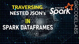 Handling nested Json in Apache Spark | Big Data | Interview Questions | Part-1 | Json Traversing