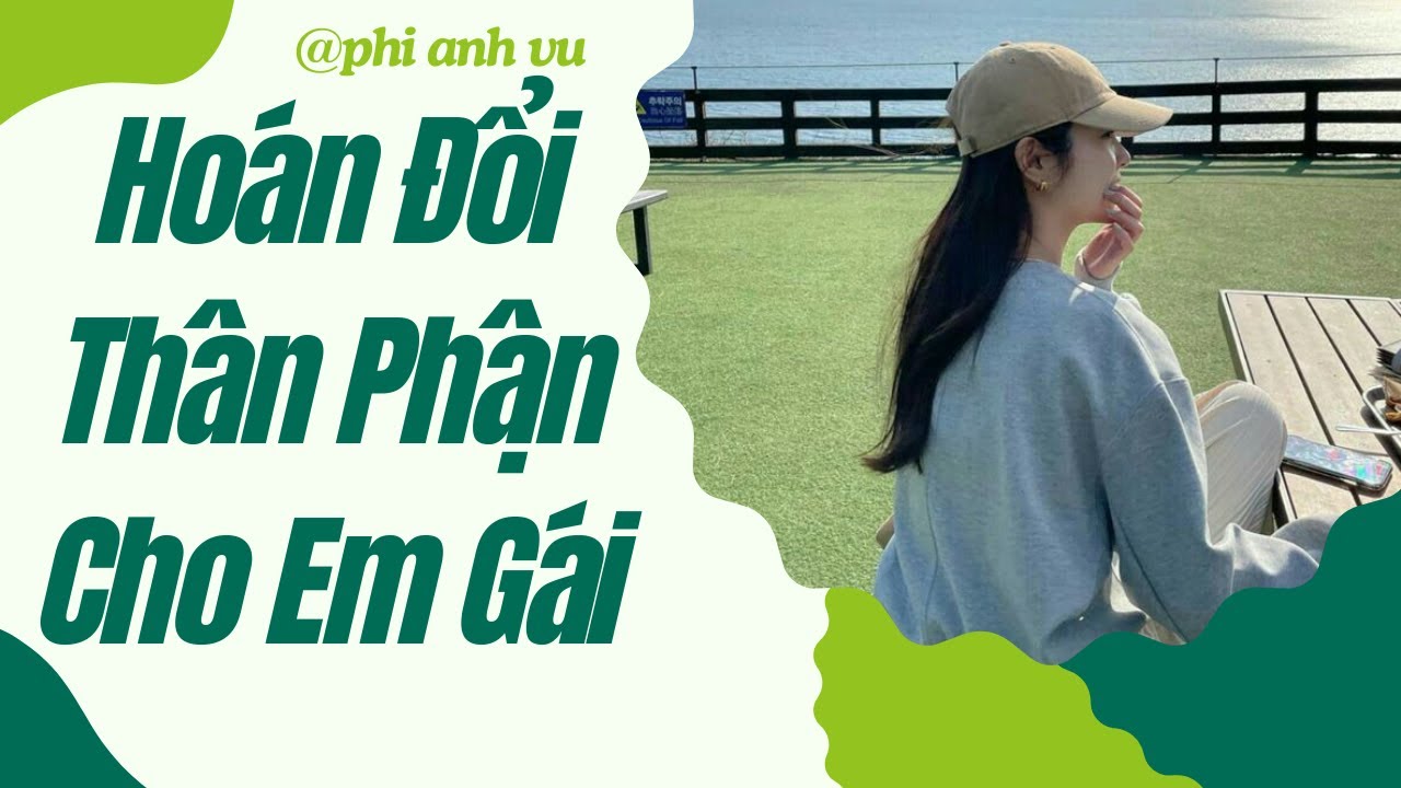 [Truyện Audio] Hoán Đổi Thân Phận Cho Em Gái | Phi Anh Vũ