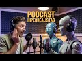 Podcast Hiperrealistas con Inteligencia Artificial