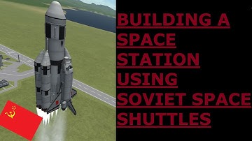 Building A Space Station With The Soviet Space Shuttle KSP! [Stock] Kerbal Space Program