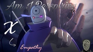 Obito-Am I Perspiring Editamv X Empathy