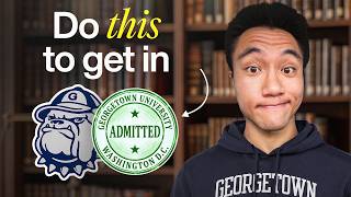 How To Get Into Georgetown in 2026 | The ONLY Video You Need To See