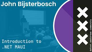 dotnet Amsterdam - John Bijsterbosch - Introduction to .NET MAUI