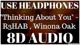 R3HAB x Winona Oak - Thinking About You (8D AUDIO)