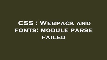 CSS : Webpack and fonts: module parse failed