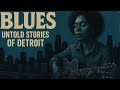 Detroit's Hidden Blues Stories Revealed! | Blues Music