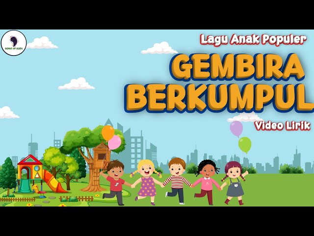 Lagu Anak Populer - Gembira Berkumpul (Video Lirik) Song of Kids class=