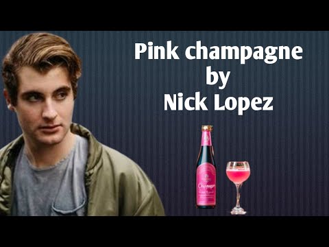pink champagne by Nick Lopez, lirik terjemahan bahasa Indonesia