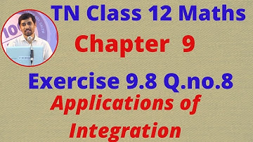 TN Class 12 Maths Chapter 9  Applications of Integration Exercise 9.8 Sum 8
