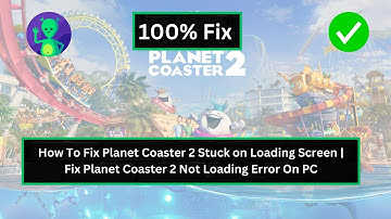 How To Fix Planet Coaster 2 Stuck on Loading Screen | Fix Planet Coaster 2 Not Loading Error On PC