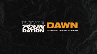 FUTURE FOUNDATION「DAWN」official documentary