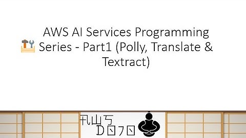 AWS Tutorials - AWS AI Services Programming Series - Part1 (Polly, Translate & Textract)