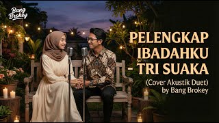 DUET BIKIN BAPER | Pelengkap Ibadahku - Tri Suaka (Acoustic Cover)