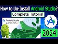 How to completely Uninstall Android Studio on Windows 10/11 | 2024 Update | Complete Guide